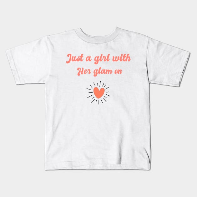 Just a girl with her glam on Kids T-Shirt by T-shirtlifestyle